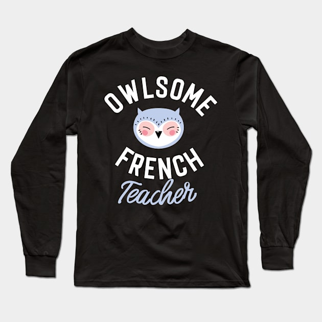 Owlsome French Teacher Pun - Funny Gift Idea Long Sleeve T-Shirt by BetterManufaktur